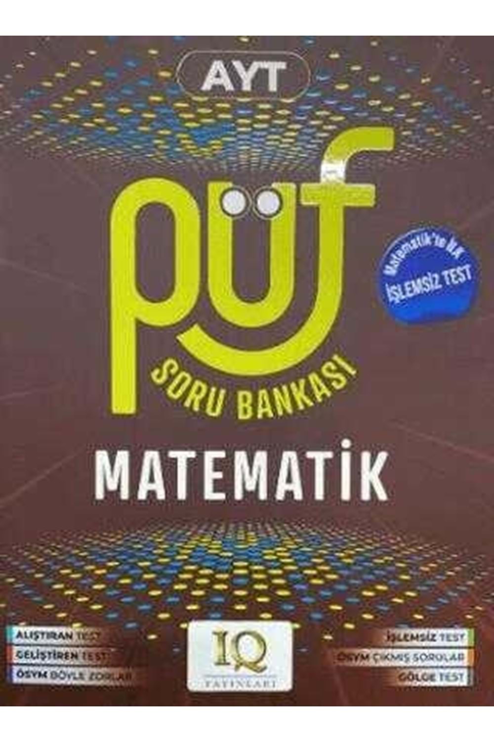 IQ AYT MATEMATİK PÜF SORU BANKASI